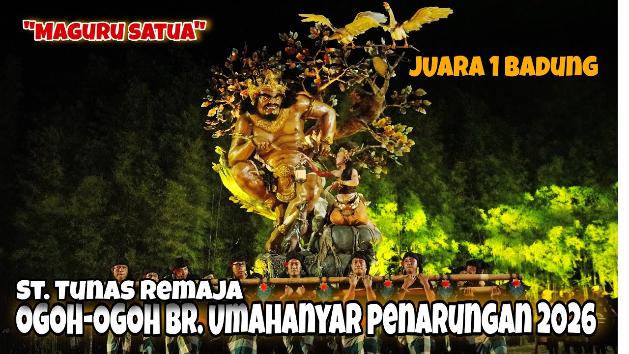 MAGURU SATUA - JUARA 1 LOMBA OGOH-OGOH BADUNG 2026 - St. Tunas Remaja Br. Umahanyar Penarungan