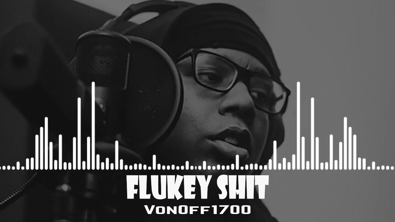 VonOff1700 - Flukey Shit