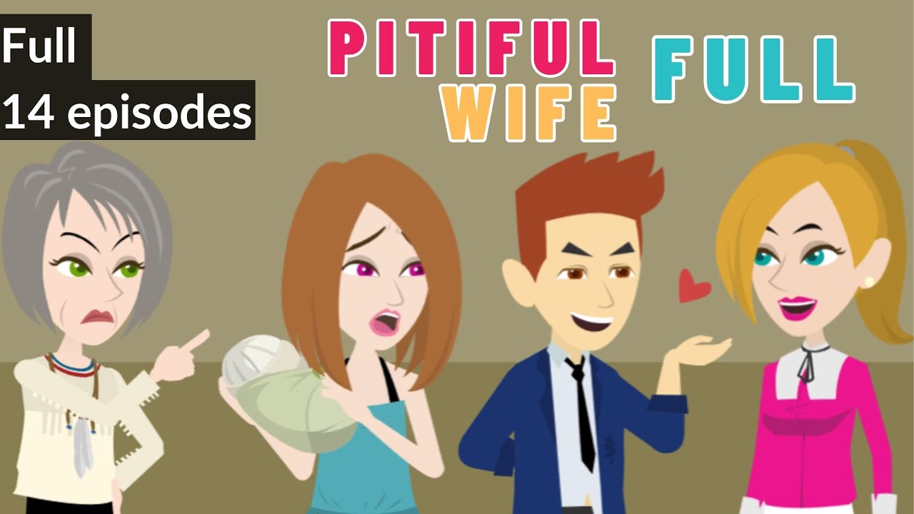 Full Pitiful Wife series - Drama Animated English Story - English Story 4U