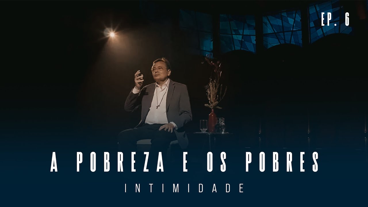Projeto Intimidade - Episodio 06 - A pobreza e os pobres