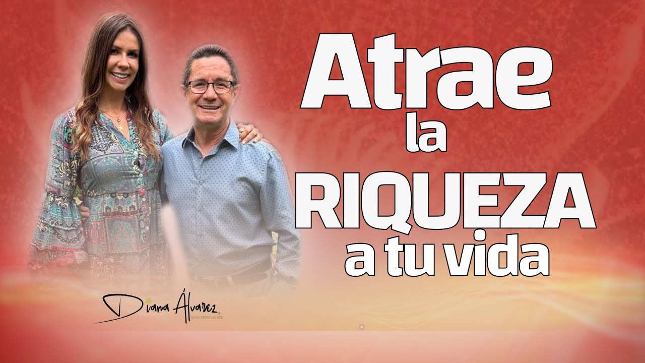 Atraer Riqueza a Tu Vida: Claves INFALIBLES | Diana Alvarez & Camilo Cruz