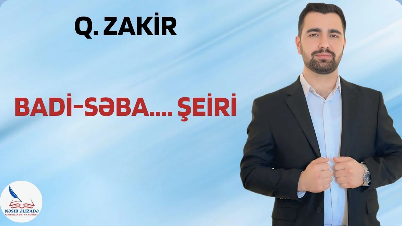 Q. ZAKİR | BADİ-SƏBA, MƏNİM DƏRDİ-DİLİMİ... |  ƏLAQƏ : 055 889 44 59