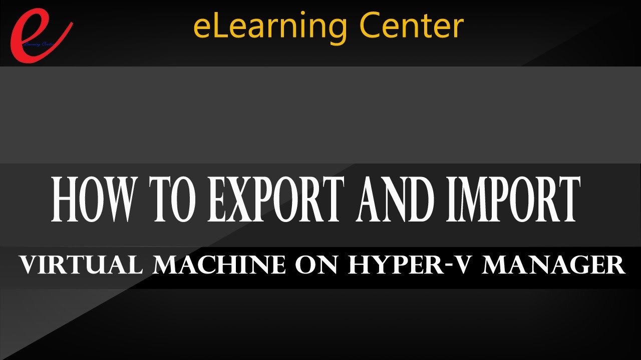 How to export and import virtual machine on hyper-v manager