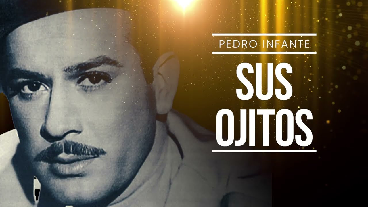 Pedro Infante - Sus Ojitos (Video con Letra)