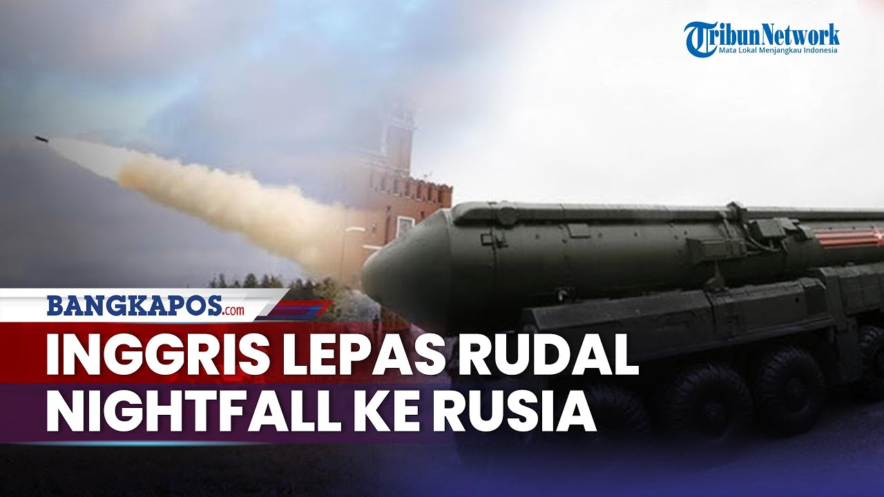Inggris Lepas Rudal Nightfall, Senjata Baru yang Diklaim Mampu Hantam Jantung Vital Rusia