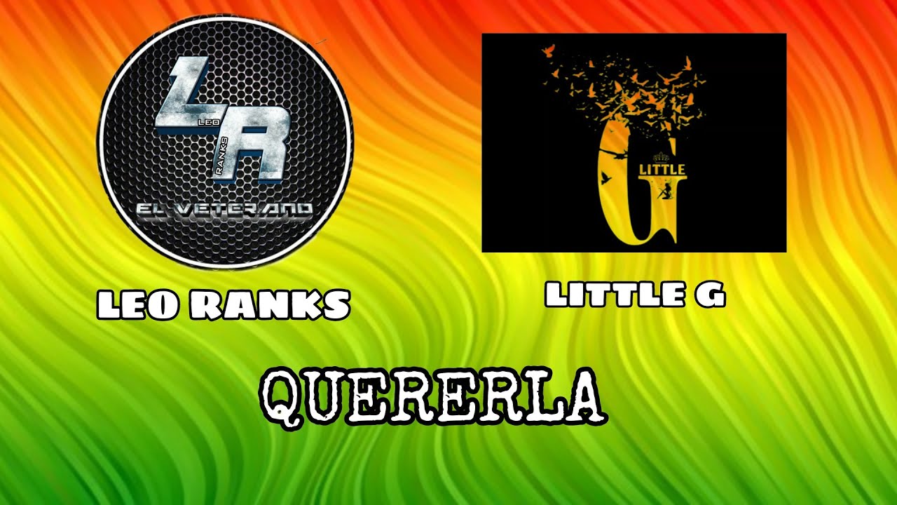 Big Lash Riddim / Quererla   Leo Ranks feat  Little G  