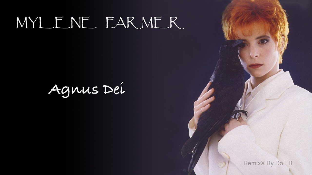 Mylène Farmer - Agnus Dei / RemixX By D0T B