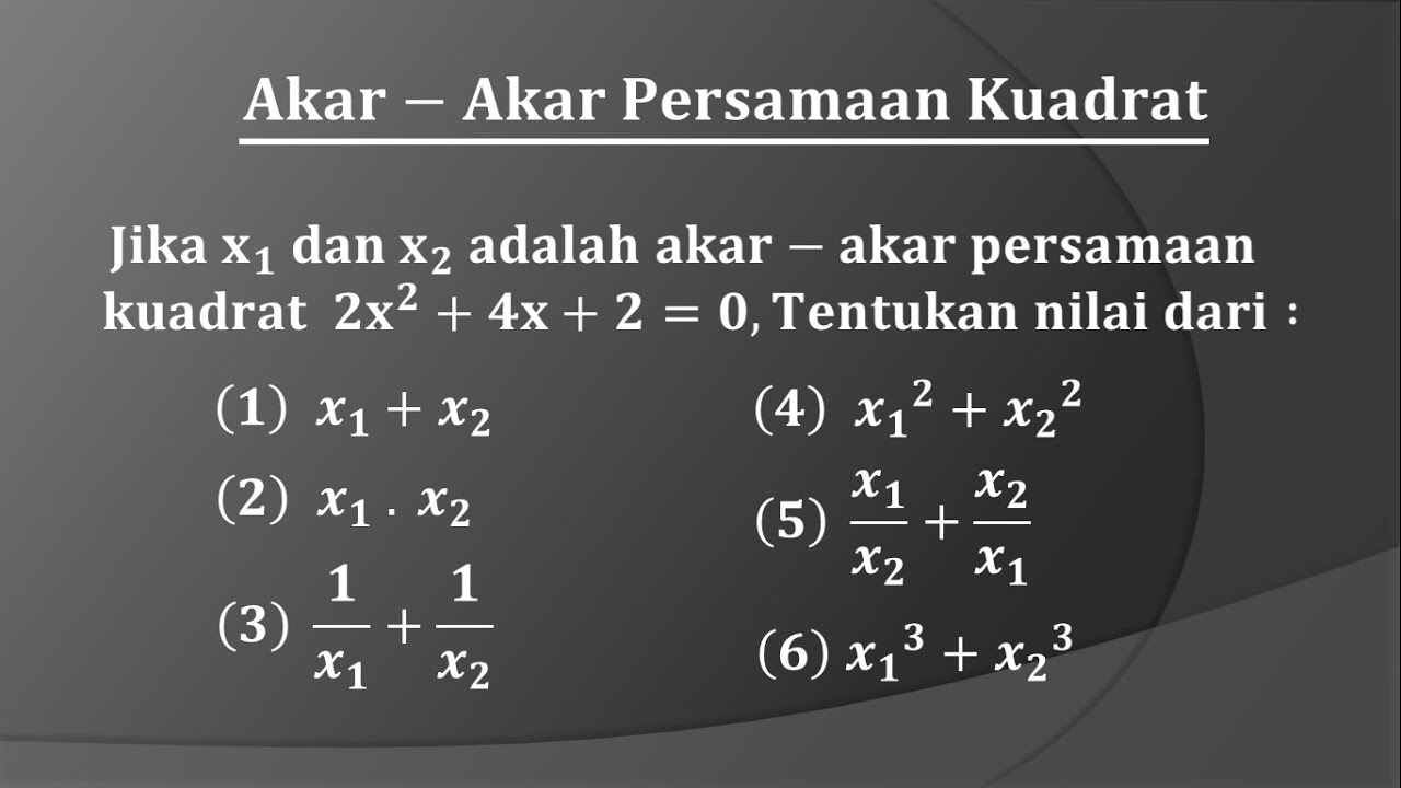 Akar-akar persamaan kuadrat : Rumus jumlah dan hasil kali akar persamaan kuadrat