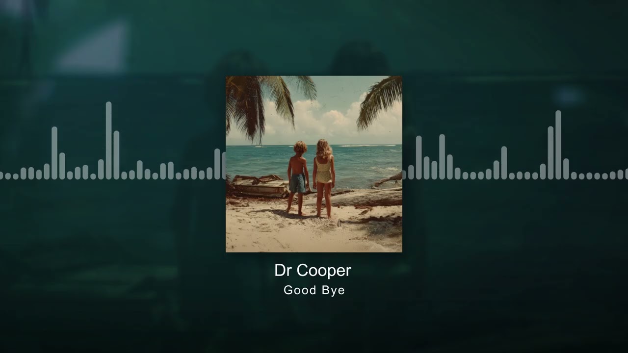 🎵 Good Bye | by DR COOPER