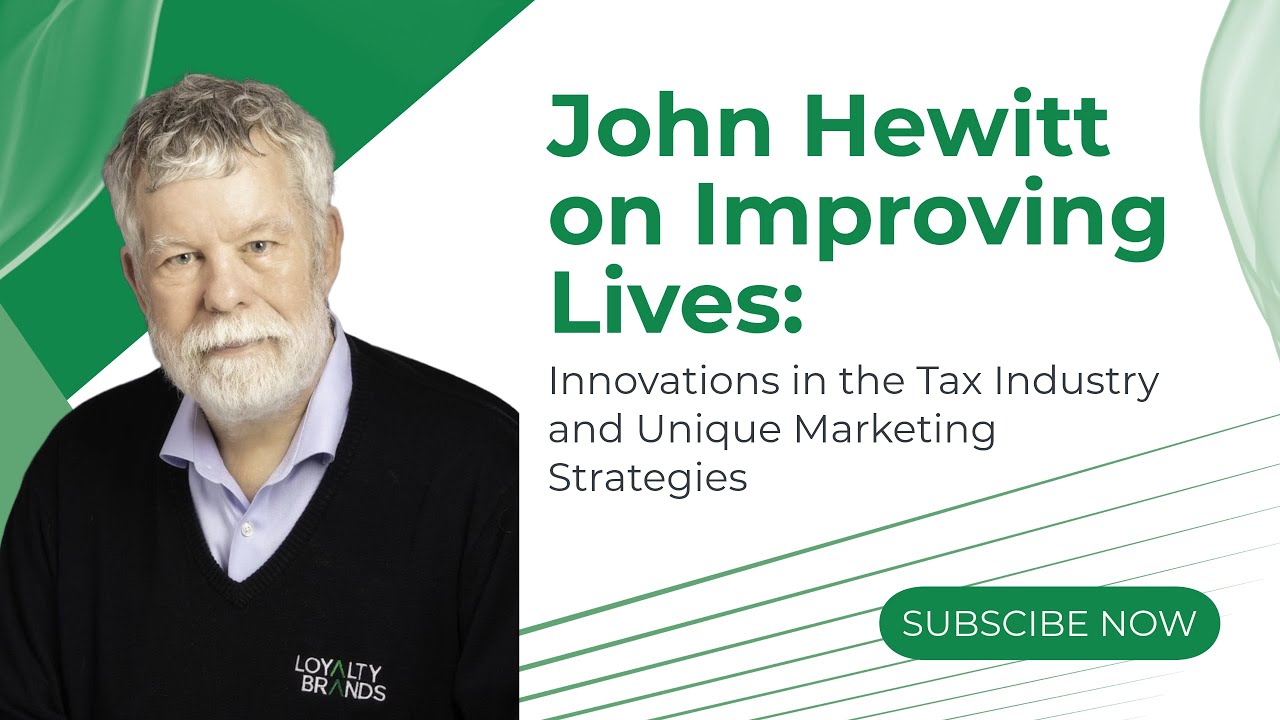John Hewitt on Improving Lives: Innovations in the Tax Industry and Unique Marketing Strategies