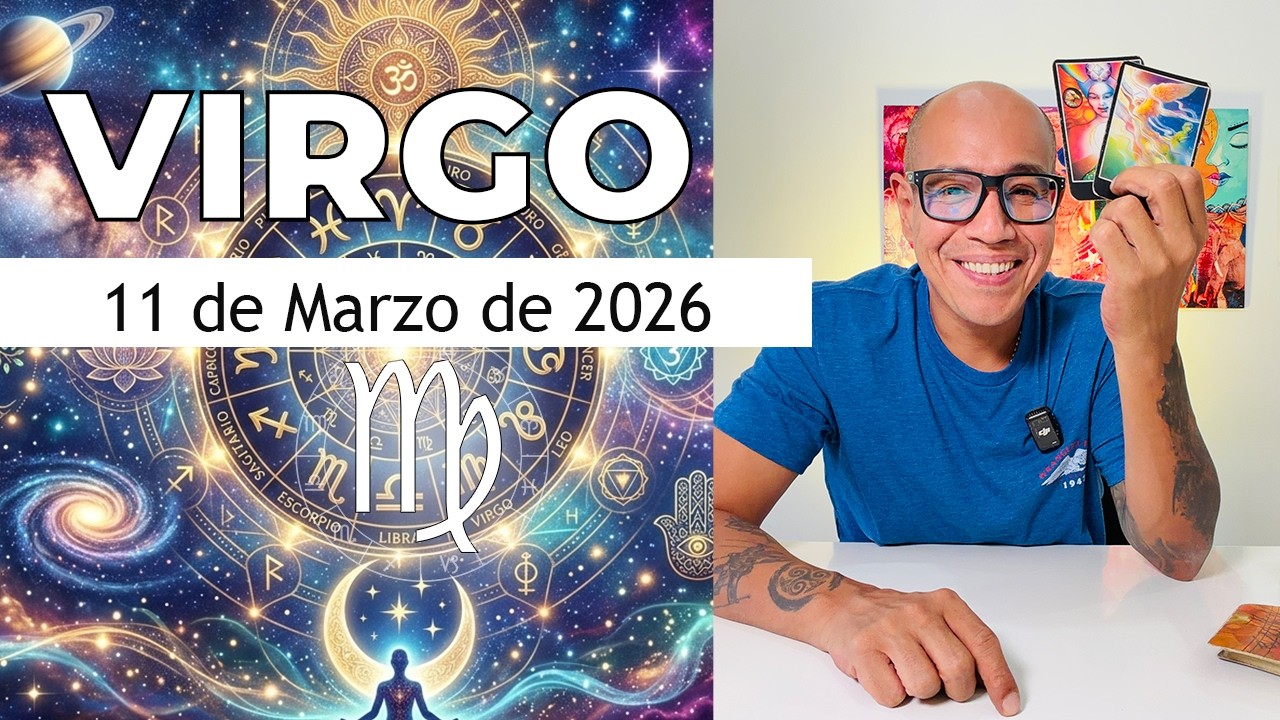 VIRGO | Horóscopo de hoy 11 de Marzo 2026