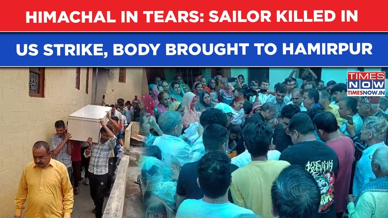 Killed By US Missiles, Indian Sailor Aditya Sharma's Body Brought To Himachal, Teary-Eyed Scenes