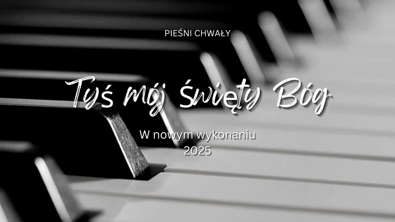 Tyś m&oacute;j Święty B&oacute;g - wykonanie 2025 ✨ Przepiękna pieśń o Panu