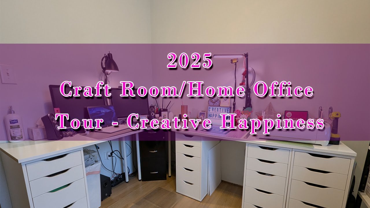 2025 CRAFT ROOM / HOME OFFICE TOUR - CREATIVE HAPPINESS