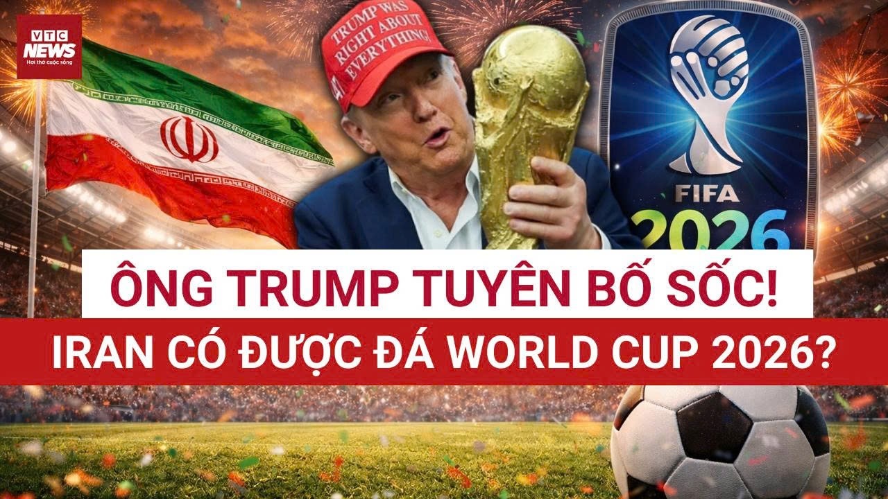 “Tôi chẳng quan tâm!” – ông Trump nói thẳng về Iran, World Cup 2026 bắt đầu nóng | VTC News