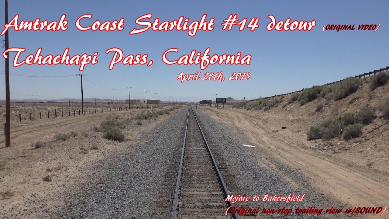 4K: MOJAVE to BAKERSFIELD, CA. - Amtrak Coast Starlight #14 detour (4-28-2018) over Tehachapi Pass.