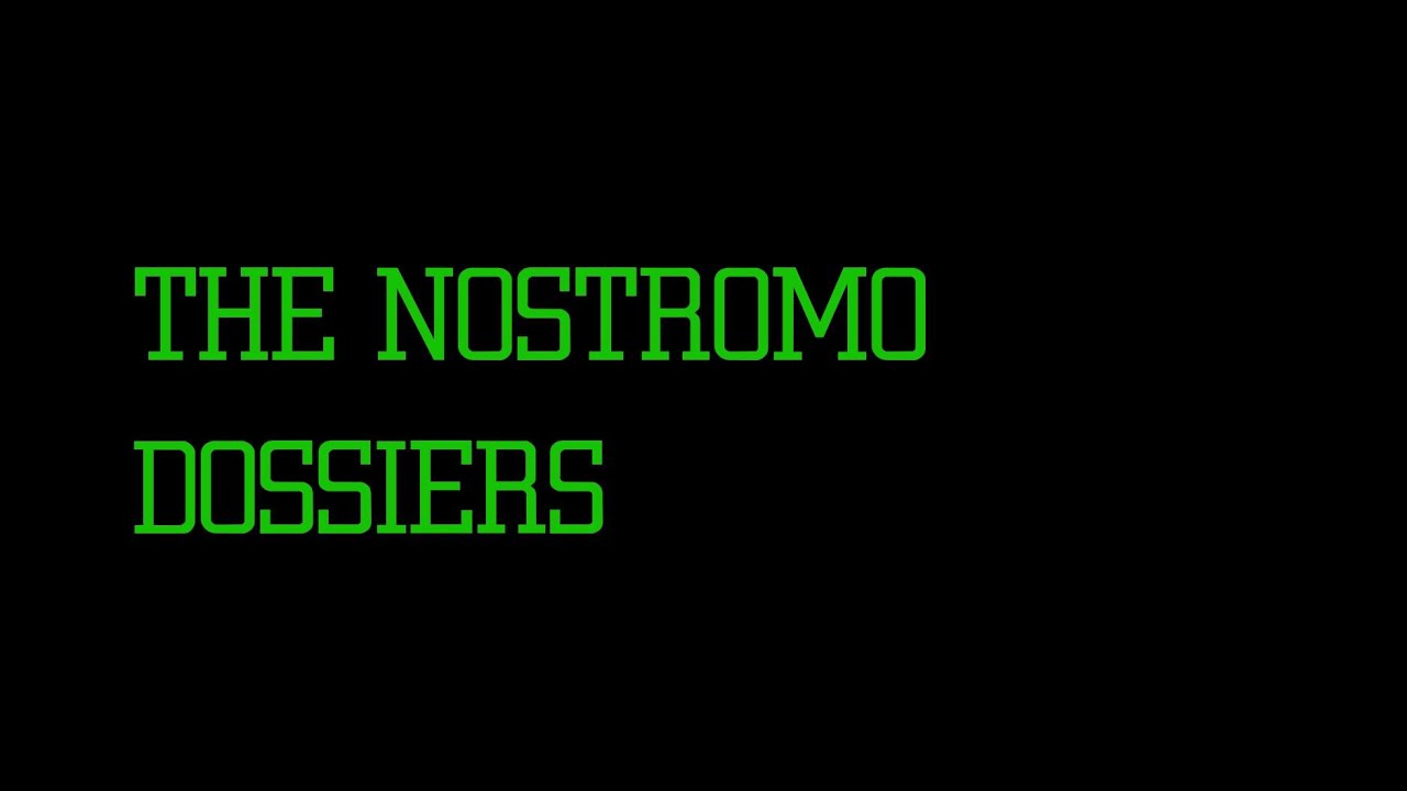 The Nostromo Dossiers