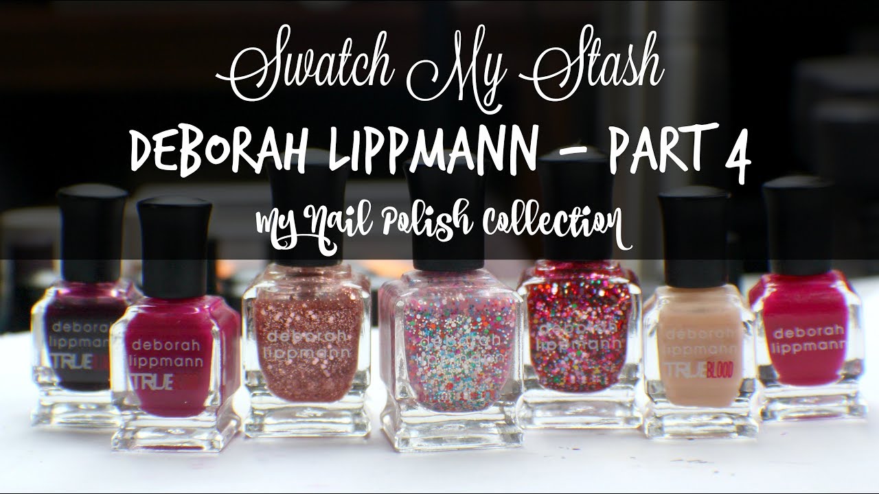 Swatch My Stash - Deborah Lippmann Part 4 | My Nail Polish Collection