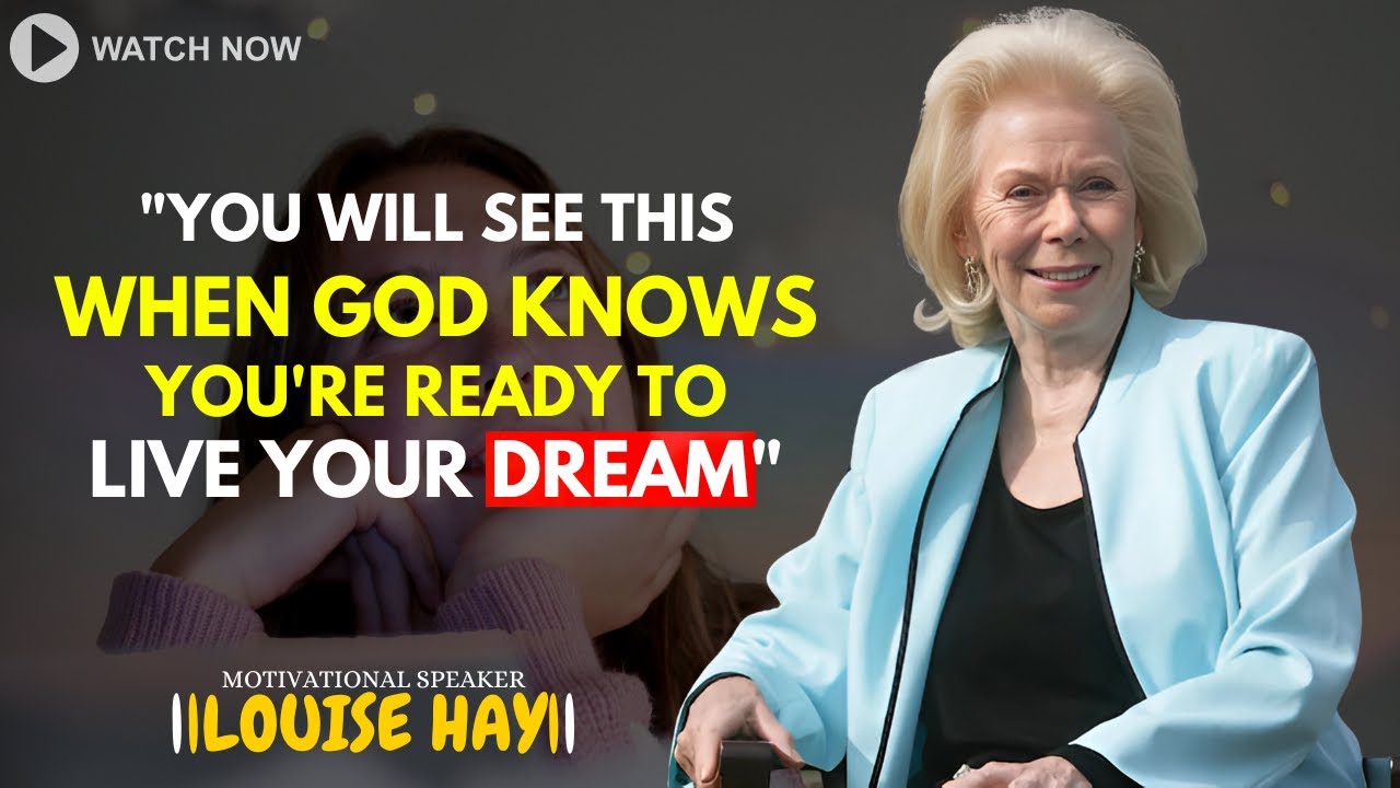 LOUISE HAY: You Will See This When God Knows You're Ready To Live Your Dream