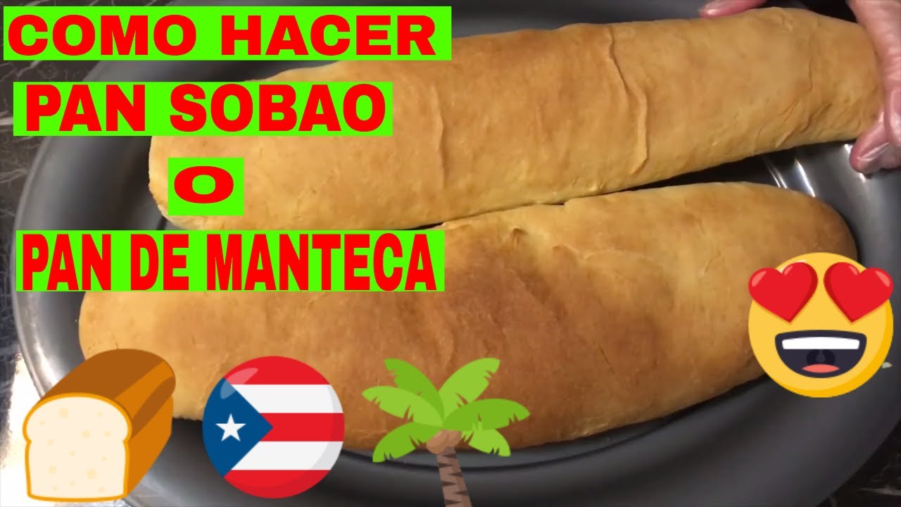 RECETA PAN SOBAO O PAN DE MANTECA BORICUA/HOW TO MAKE PUERTO RICAN BREAD