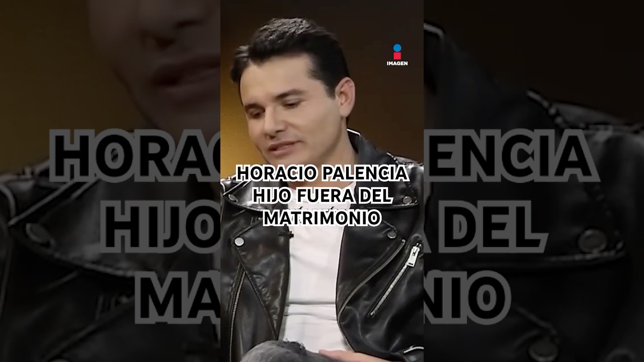 &iquest;C&oacute;mo afront&oacute; Horacio Palencia el decirle a su esposa que ten&iacute;a un hijo fuera del matrimonio?