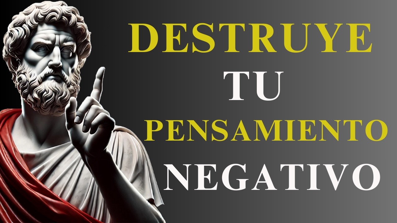 DESTRUYE EL PENSAMIENTO NEGATIVO (Marco Aurelio) | ESTOICISMO