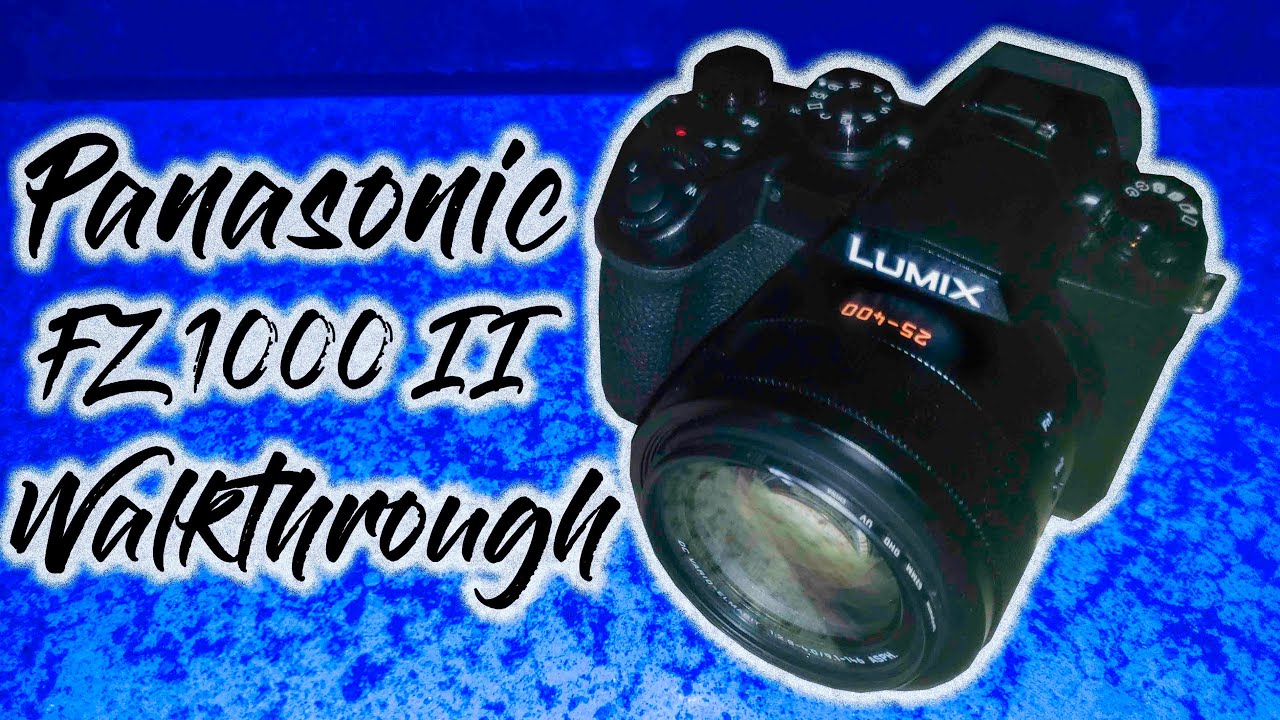 Panasonic FZ1000 II Walkthrough