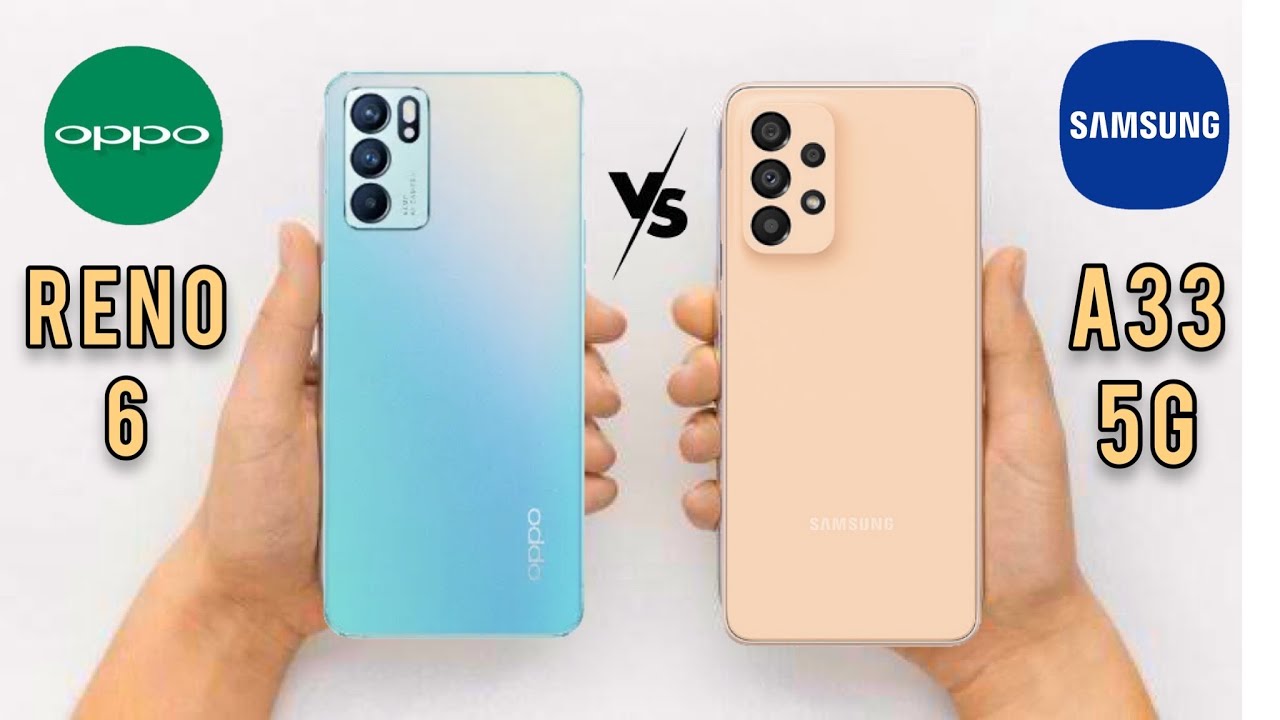 Samsung Galaxy A33 5G Vs Oppo Reno 6 Comparison - Which Phone is Better?
