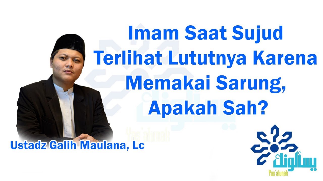 Imam Saat Sujud Terlihat Lututnya Karena Memakai Sarung, Apakah Sah? - Ustadz Galih Maulana, Lc