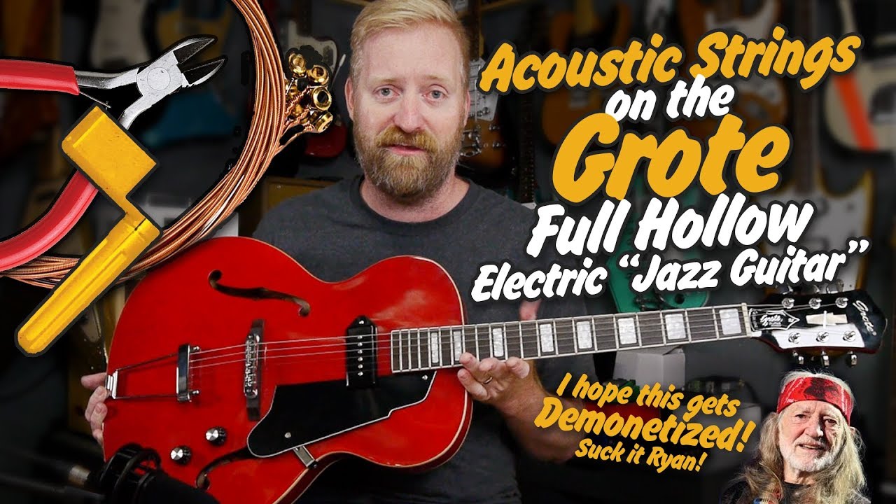 Putting Acoustic strings on the GROTE full hollow 