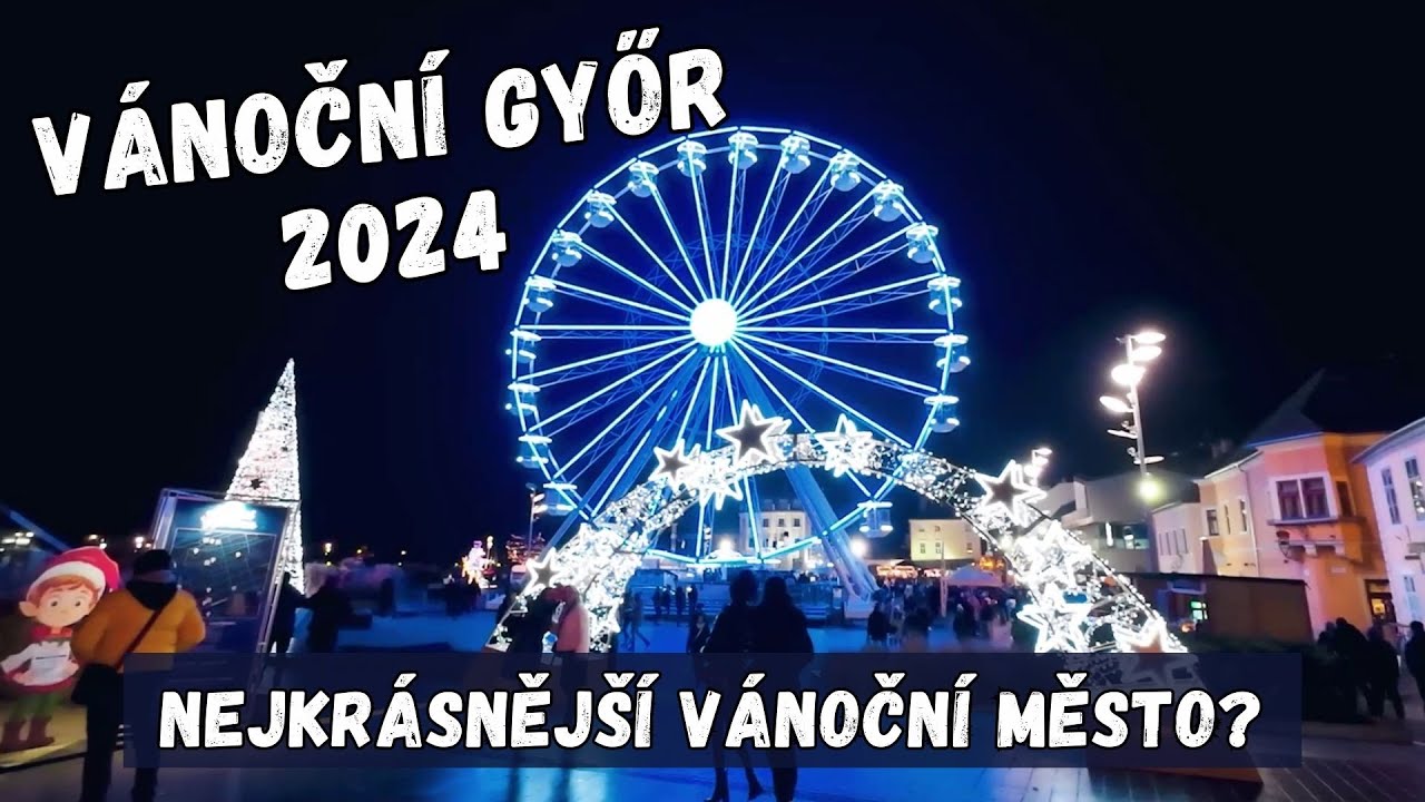 NEJKRÁSNĚJŠÍ vánoční trhy v Maďarsku 2024 🎄 | Győr jako z pohádky!