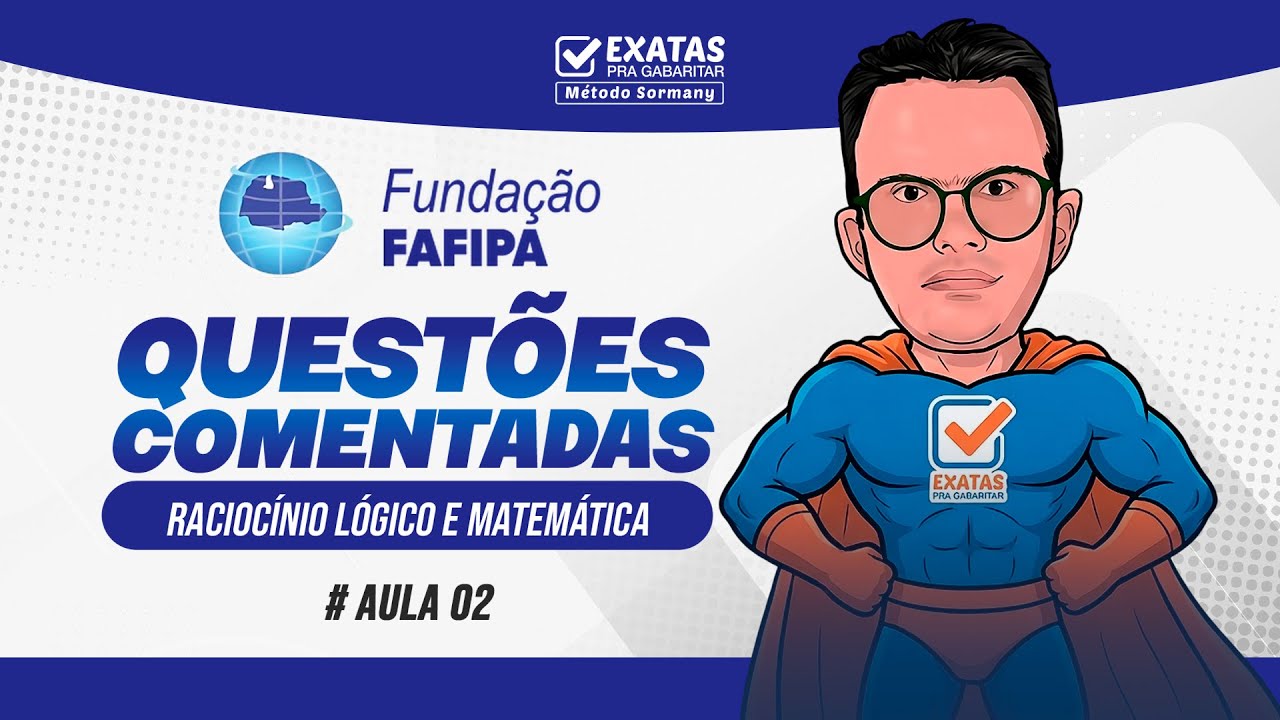 Fundação FAFIPA | Questões Comentadas (AULA 02) Raciocínio Lógico e Matemática 🎯📚