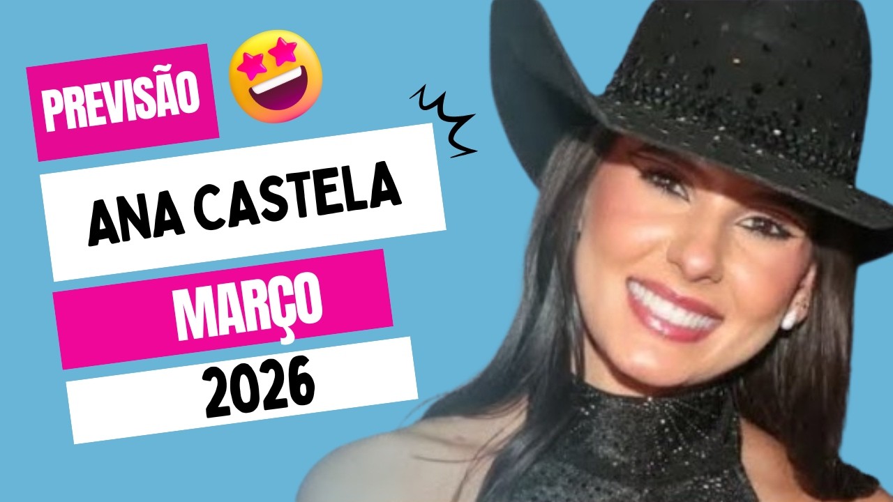 😱 PREVISÃO CHOCANTE! MÊS DE MARÇO PARA ANA CASTELA PODE VIRAR NOTÍCIA