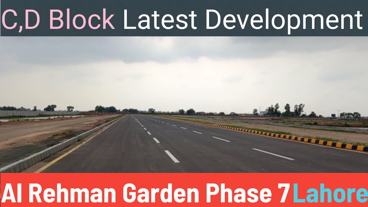 C D Block Latest Visit | Al Rehman Garden Phase 7 Lahore
