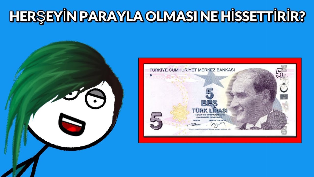 HERŞEYİN PARAYLA OLMASI NE HİSSETTİRİR?