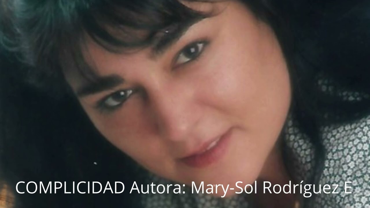 COMPLICIDAD   Autora: Mary Sol Rodríguez E  #amor #tuyyo #emociones #sentimental #sentimientos