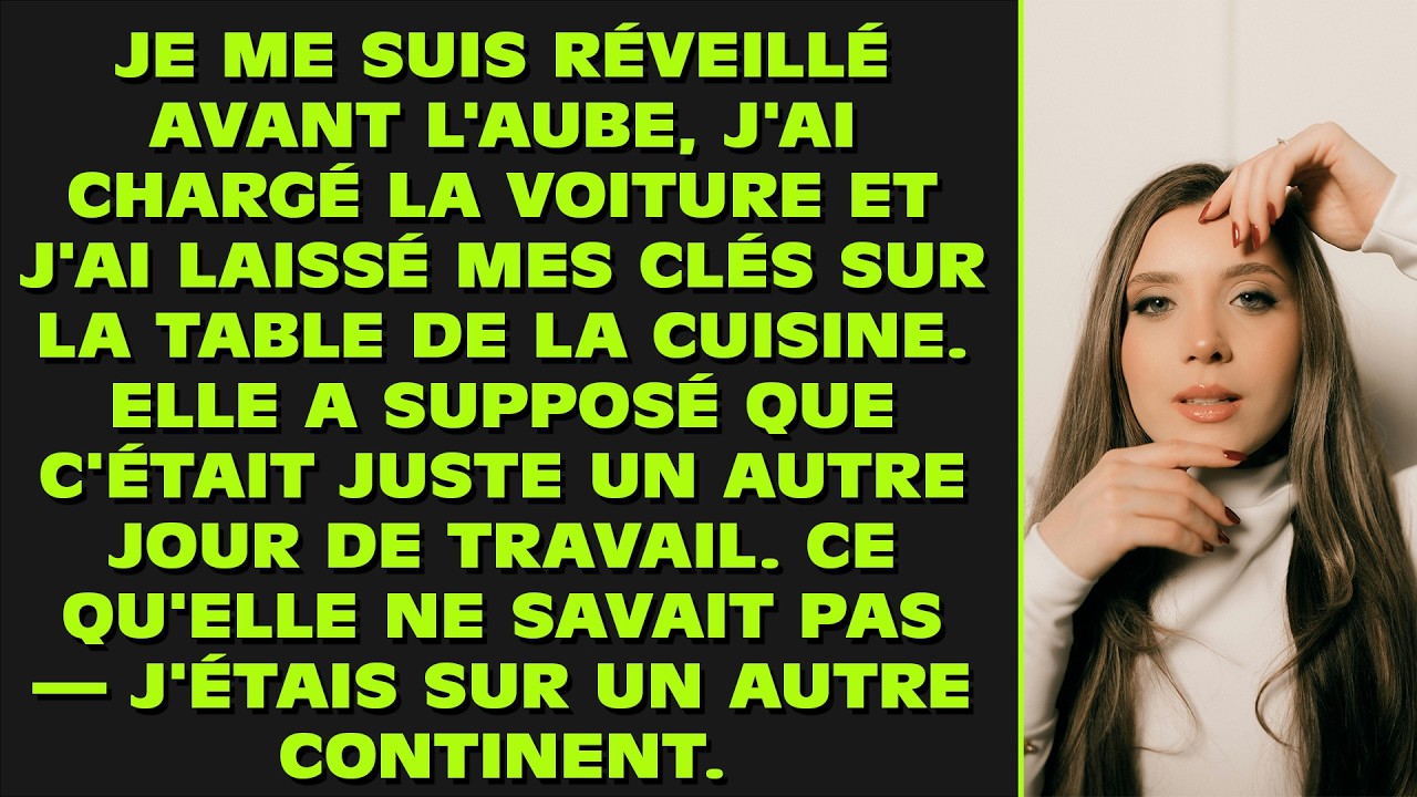 Je me suis réveillé avant l'aube, j'ai chargé la voiture et j'ai laissé mes clés sur la table de la