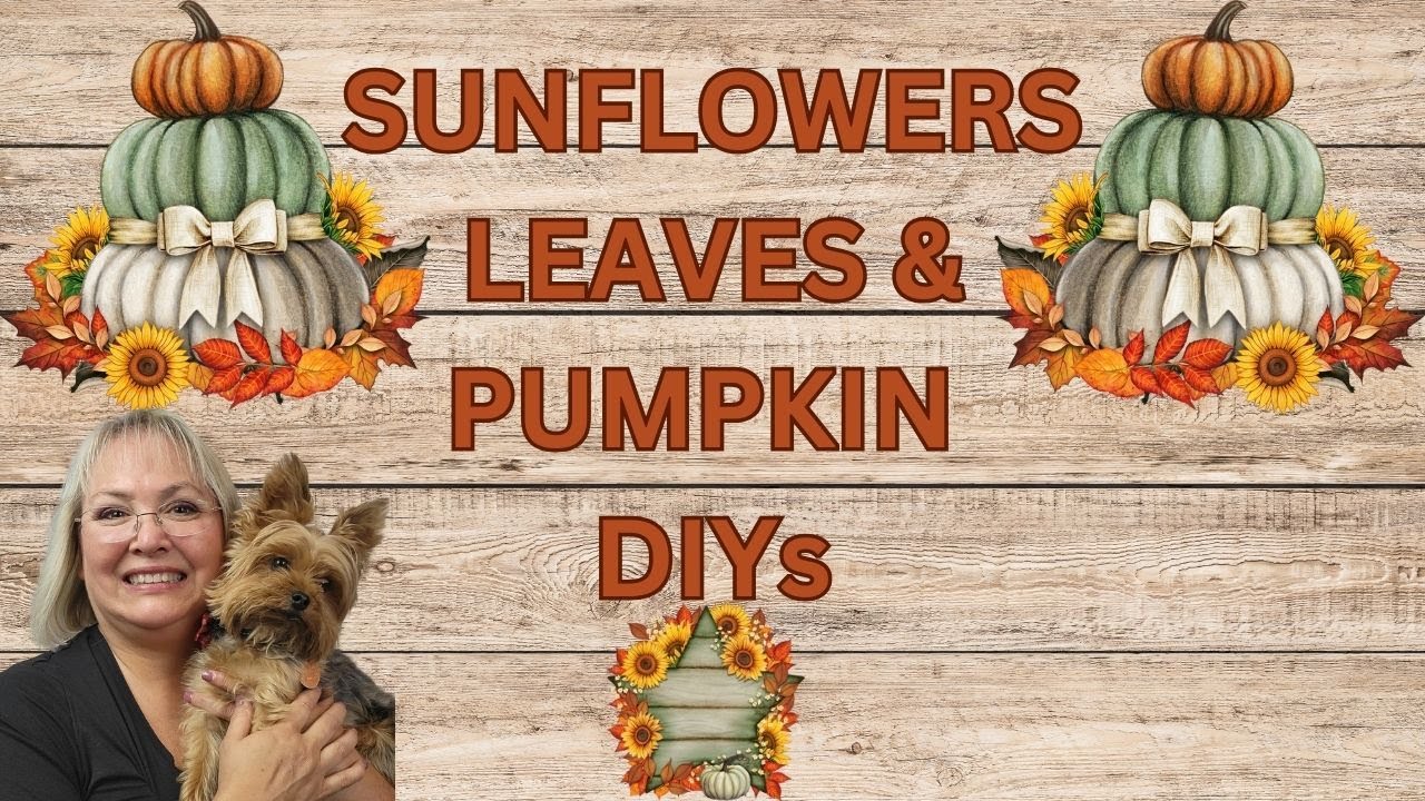 SUNFLOWERS, LEAVES & PUMPKIN DIYS/FALL HOME DECOR
