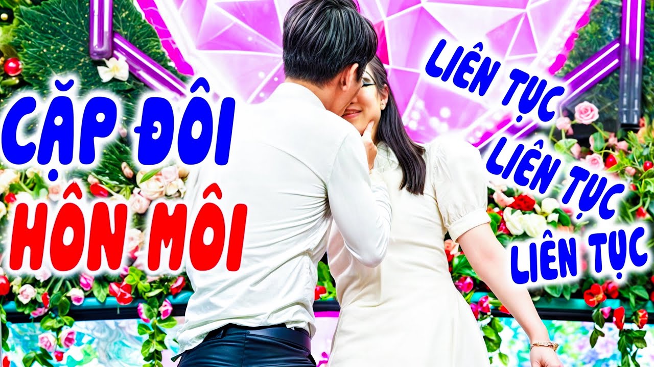 Cặp đôi ĐÈ nút bấm HÔN NHAU LUÔN quá hợp 100% DÍNH NHAU Ko buông làm Mc Quyền Linh CHẤN ĐỘNG