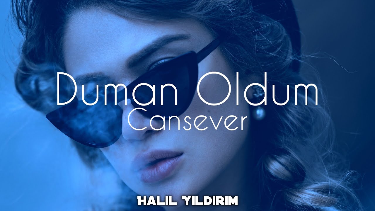 Cansever - Duman Oldum ( Halil Yıldırım Remix )