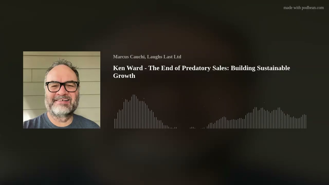 Ken Ward - The End of Predatory Sales: Building Sustainable Growth