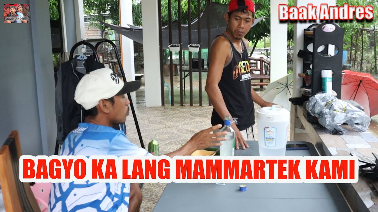 Bagyo Ka Lang Mammartek Kami | BAAK ANDRES
