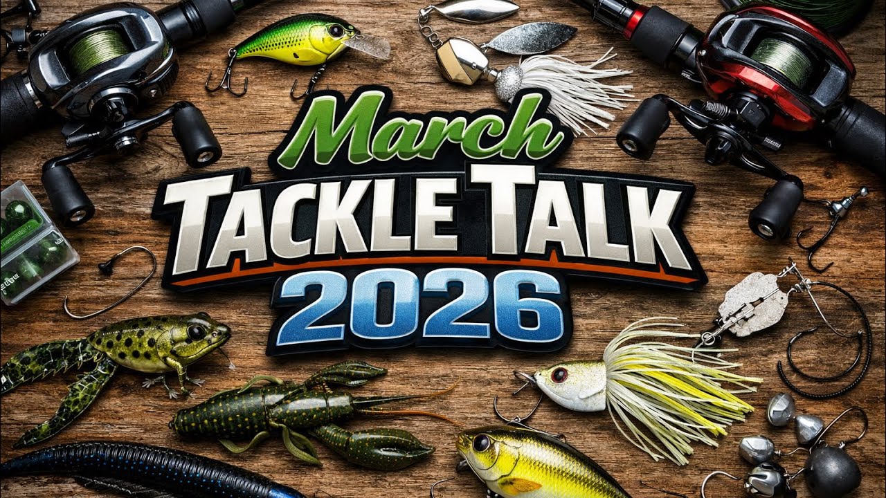 March Tackle Talk For Bass Fishing