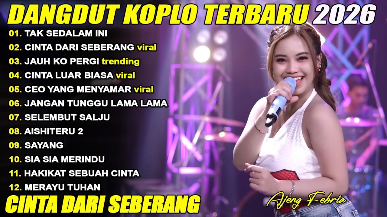 CINTA DARI SEBERANG - TAK SEDALAM INI AJENG FERBIA FULL ALBUM DANGDUT KOPLO TERBARU 2026