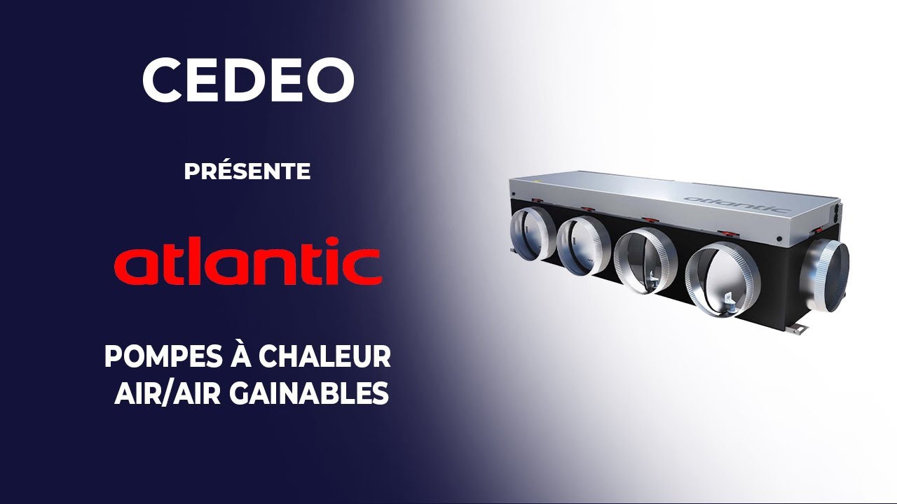 CEDEO vous présente les nouvelles pompes à chaleur gainables Atlantic