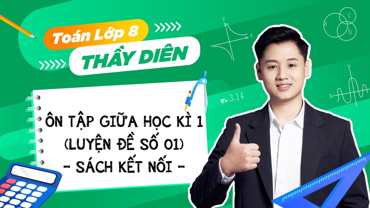 Toán lớp 8 - Ôn tập giữa học kì 1 (Luyện đề số 01) - Thầy Lê Ngọc Diên