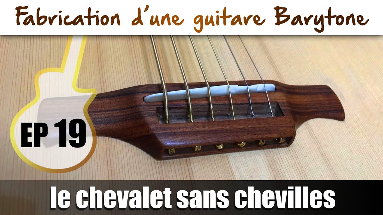 Fabrication Guitare Barytone : Le chevalet sans chevilles - EP19
