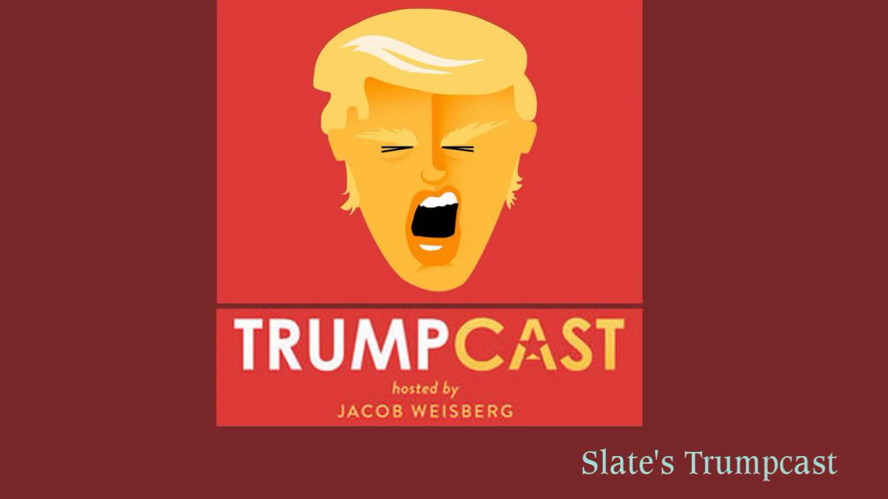 Slate's Trumpcast : 