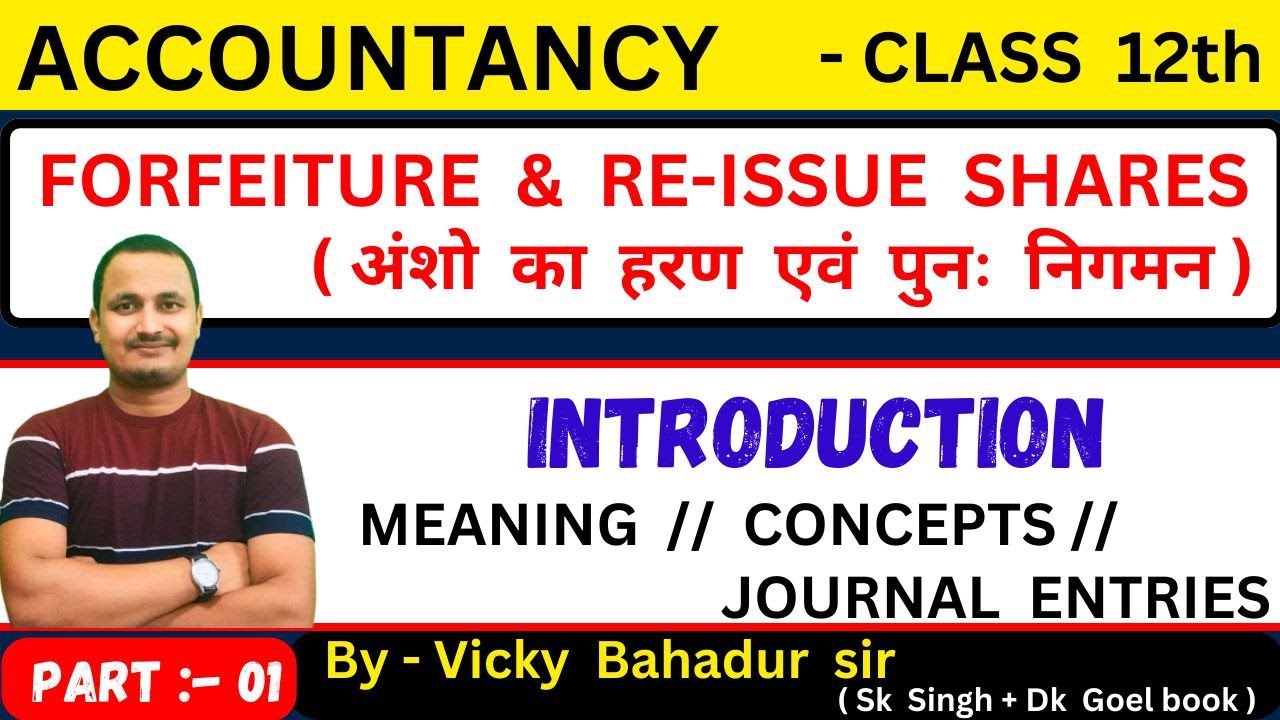 Forfeiture & re-issue of shares/journal entries/basic concepts/part 1/class 12 accountancy/