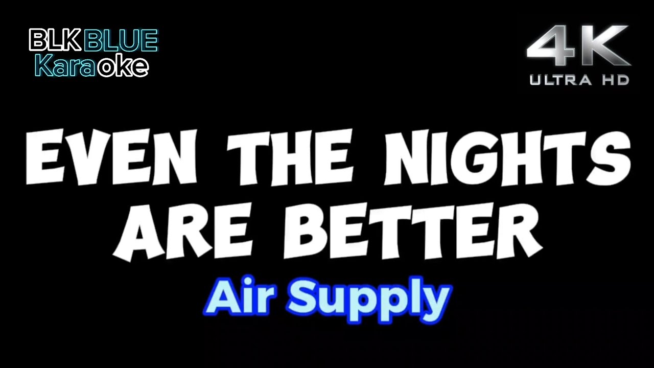 Even the Nights Are Better - Air Supply (karaoke version)